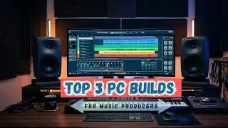 Top 3 PC Builds for Music Producers (50k to 85k) | FL Studio & Cubase Performance
