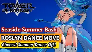 [tof] ROSLYN'S SUMMER DANCE MOVE! TOWER OF FANTASY