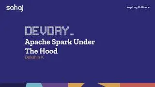 DevDay | Apache Spark Under The Hood