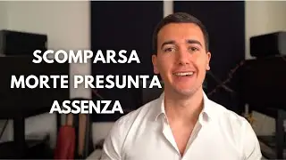 SCOMPARSA, ASSENZA E MORTE PRESUNTA - DIRITTO PRIVATO IN 3 MINUTI #11 #diritto #lezioni #legge