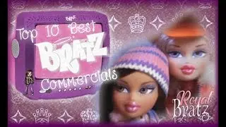 Top 10 Best Bratz Commercials