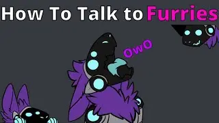 How To Interact With Furries Online (sarcastic furry guide)