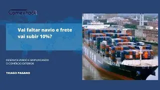 Vai faltar navio e o frete vai subir 10%?
