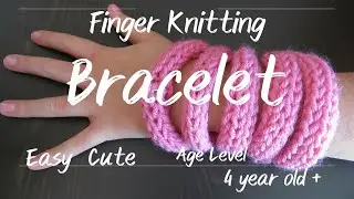 Finger Knitting Bracelet (Level: 4 year old+)