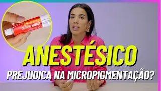 Anestésico Prejudica Na Micropigmentação?