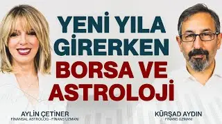 Yeni Yıla Girerken Borsa ve Astroloji! I Aylin Çetiner - Kürşad Aydın