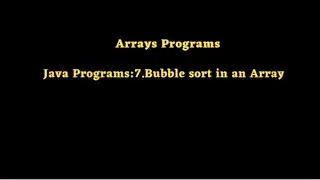 Java Programs:7.Bubble sort in an Array