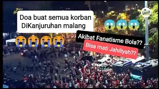 Ngerii!!😱Fanatisme bola berlebihan bisa mati Jahiliyah?? 😱| Doa buat korban DiKanjuruhan malang🤲😭