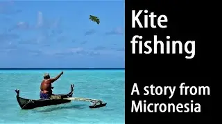Kite fishing - A story from Micronesia