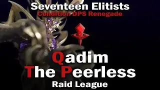 Seventeen Elitists [XVII] - Qadim the Peerless - Condition DPS Renegade