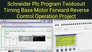 Schneider Plc Program Twidosuit Timing Base Motor Forward-Reverse Control Operation Project