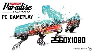 Burnout Paradise Remastered PC Gameplay [2560x1080 ULTRAWIDE 60FPS]