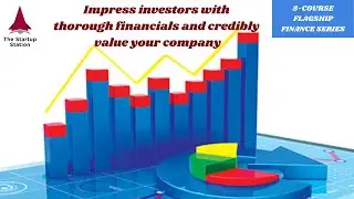 The Startup Station Course «Impress Investors with Robust Startup Financials and Credible Valuation»