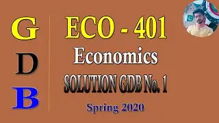SOLUTION GDB No. 1 (ECO - 401Economics) Spring 2020 || vickylab