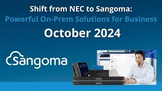 Shift from NEC to Sangoma: Powerful On-Prem Solutions for Business Webinar | October 2024