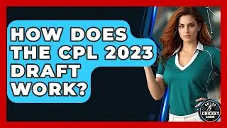 How Does The CPL 2023 Draft Work? | Go-To Cricket Guide