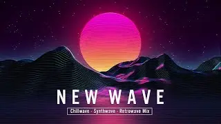 New Retrowave Synthwave Chillwave Mix - [ Synthwave  Chillwave  Retrowave ] #7