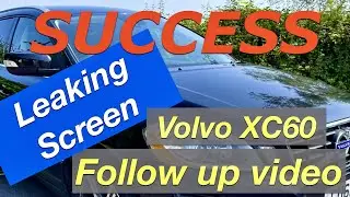 Volvo XC60 - Leaking screen follow up video - Success