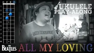 The Beatles - All My Loving (Ukulele Play-Along!)