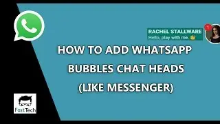 How to Add WhatsApp Bubbles Chat Heads | Like Messenger | Fast Tech