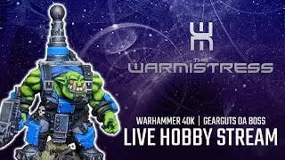 Live Hobby Hangout with the Warmistress: #new40k #geargutsmekshop Armored Mekanic Boss