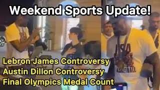 Weekend Sports Update Lebron James, Austin Dillon , and the Final Total of the Paris Olympics!