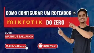 Como Configurar um Roteador MikroTik do Zero: Internet, Firewall e Segurança na Prática!