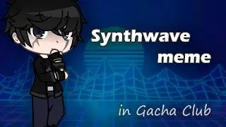 ¦¦ Synthwave VHS ¦¦ meme ¦¦ Gacha Club 🚘🌌