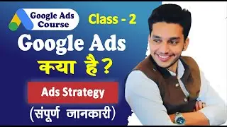 Google Ads Full Course For Beginners Class - 2