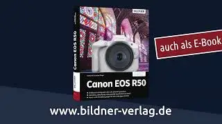 Canon EOS R50 - Das umfangreiche Praxisbuch zu Ihrer Kamera