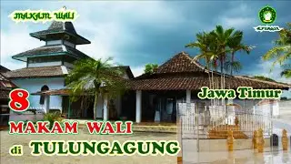 8 MAKAM WALI di TULUNGAGUNG - Jawa Timur