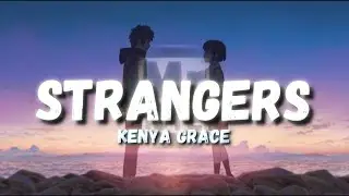 Kenya Grace - Strangers (Lyrics)