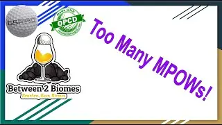 Between Two Biomes - Season 3 Episode 22: Too Many MPOWs!