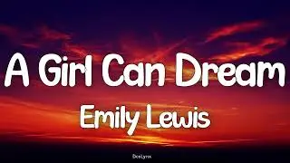 Emily Lewis - A Girl Can Dream (Lyrics)
