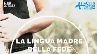 6 - La lingua madre della fede
