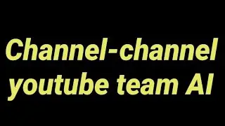 Channel YouTube semua team AI || Jangan lupa support mereka agar berjaya dalam bidang youtube.