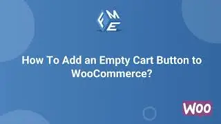 How To Add an Empty Cart Button to WooCommerce? - FME ADDONS