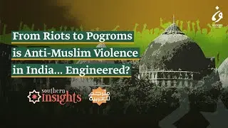 From Riots to Pogroms: is Anti-Muslim Violence in India... Engineered? | Southern Insights