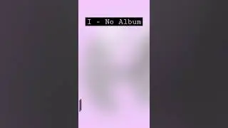 I - No Album 