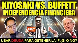 ✅Robert KIYOSAKI Vs. Warren BUFFETT: USAR DEUDA para lograr la IF ¿SI O NO?
