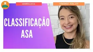 CLASSIFICAÇÃO ASA PARA CONCURSOS DE ODONTOLOGIA
