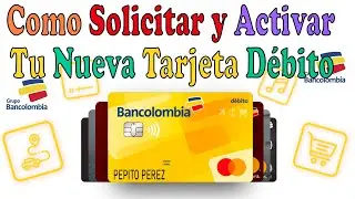 Como solicitar la nueva Tarjeta debito MasterCard de Bancolombia y Activarla.