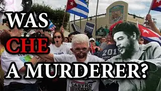 Was Che Guevara a MURDERER? (Response to 
