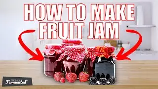 How To Make Fruit Jam | The Fermentation Show