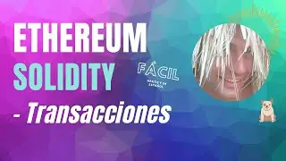 😎 Solidity Tutorial - Transacciones - Smart Contracts en Ethereum