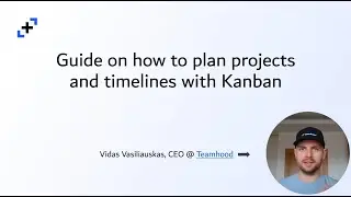 How to manage timelines and roadmaps with Kanban