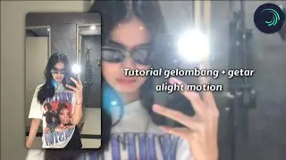 ☆~Tutorial gelombang + getar alight motion