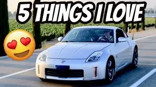 5 Things I LOVE About my 350Z
