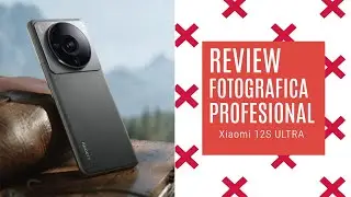 LEICA Authentic o Vibrant Xiaomi 12S Ultra  REVIEW FOTOGRAFICA CON el SENSOR IMX989 de 1 PULGADA