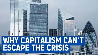Why capitalism can't escape the crisis